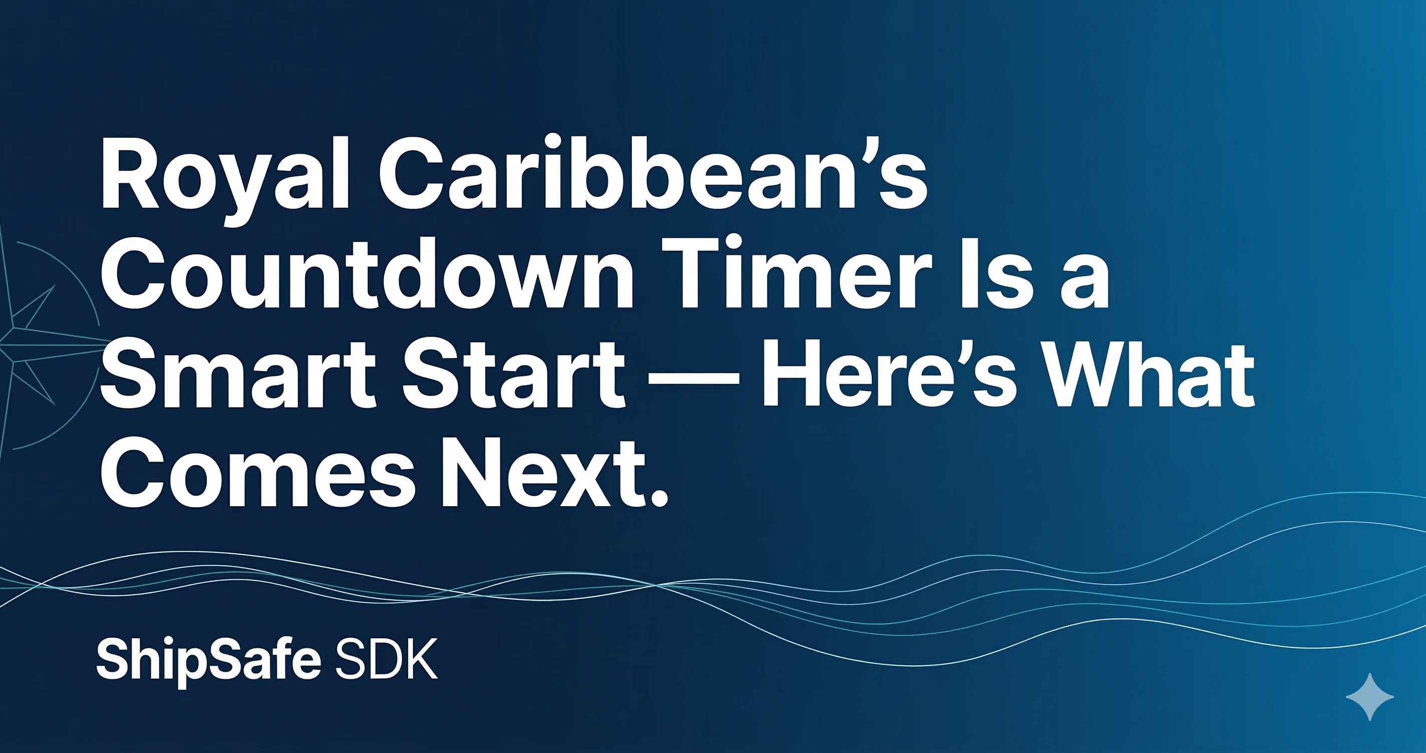Royal Caribbean's Countdown Timer Is a Smart Start — Here's What Comes Next — ShipSafe SDK